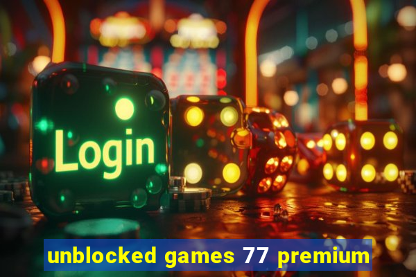 unblocked games 77 premium